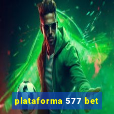 plataforma 577 bet